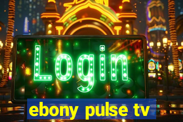 ebony pulse tv